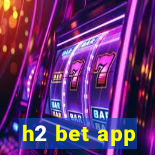 h2 bet app